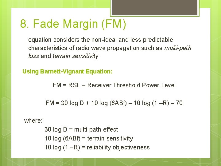 8. Fade Margin (FM) equation considers the non-ideal and less predictable characteristics of radio