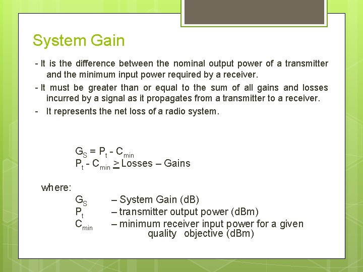 System Gain - It is the difference between the nominal output power of a