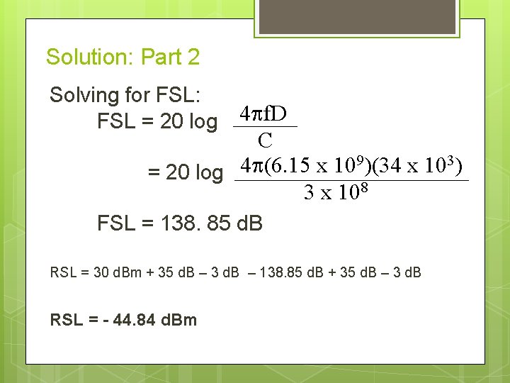 Solution: Part 2 Solving for FSL: FSL = 20 log 4 f. D C