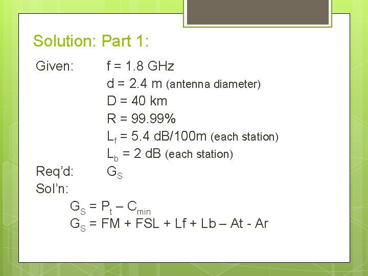 Solution: Part 1: Given: f = 1. 8 GHz d = 2. 4 m