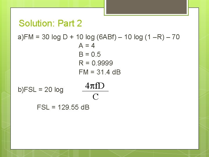 Solution: Part 2 a)FM = 30 log D + 10 log (6 ABf) –