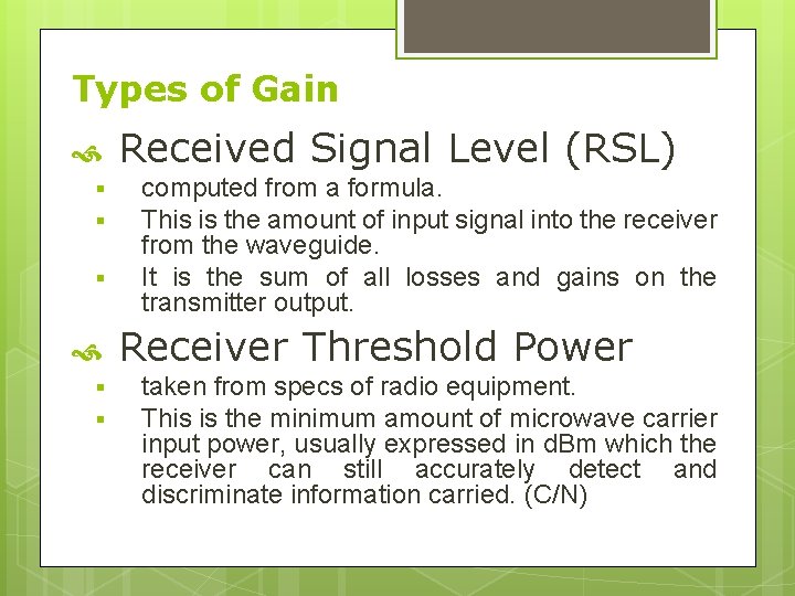 Types of Gain § § § Received Signal Level (RSL) computed from a formula.