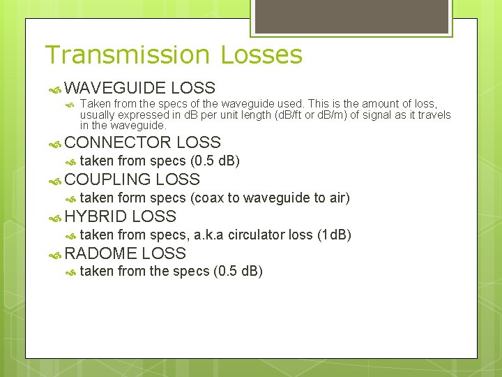 Transmission Losses WAVEGUIDE LOSS Taken from the specs of the waveguide used. This is
