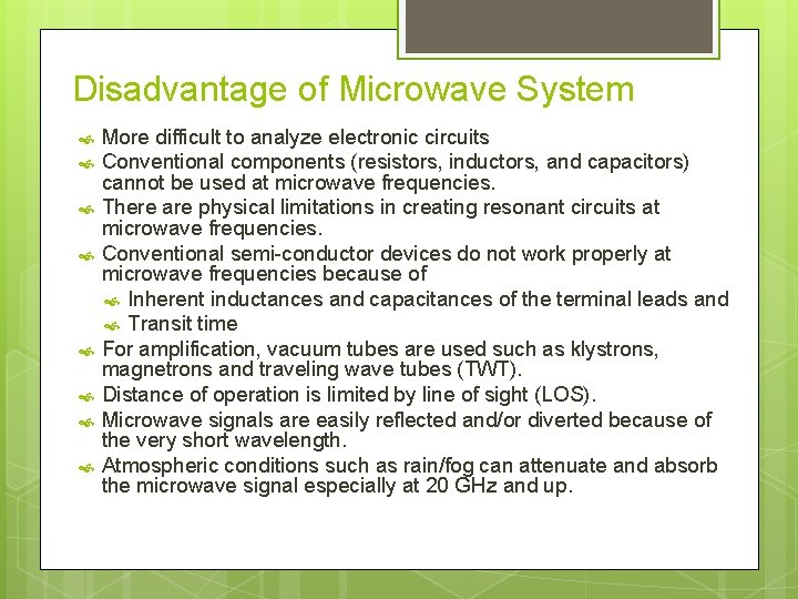 Disadvantage of Microwave System More difficult to analyze electronic circuits Conventional components (resistors, inductors,