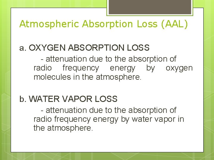 Atmospheric Absorption Loss (AAL) a. OXYGEN ABSORPTION LOSS - attenuation due to the absorption