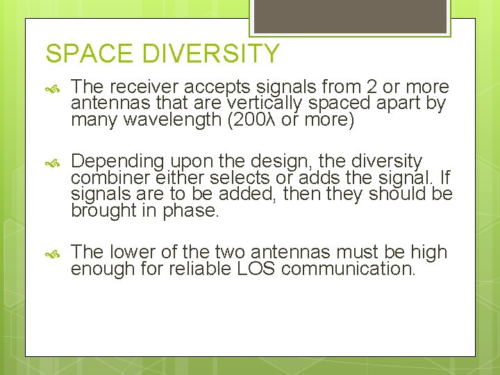 SPACE DIVERSITY The receiver accepts signals from 2 or more antennas that are vertically