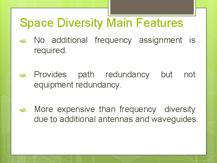 Space Diversity Main Features No additional frequency assignment is required. Provides path redundancy equipment