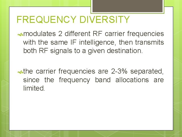 FREQUENCY DIVERSITY modulates 2 different RF carrier frequencies with the same IF intelligence, then