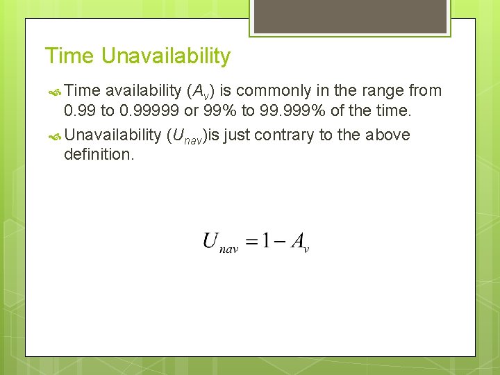 Time Unavailability Time availability (Av) is commonly in the range from 0. 99 to