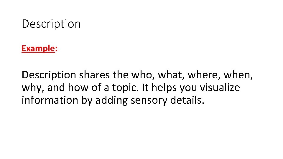 Description Example: Description shares the who, what, where, when, why, and how of a