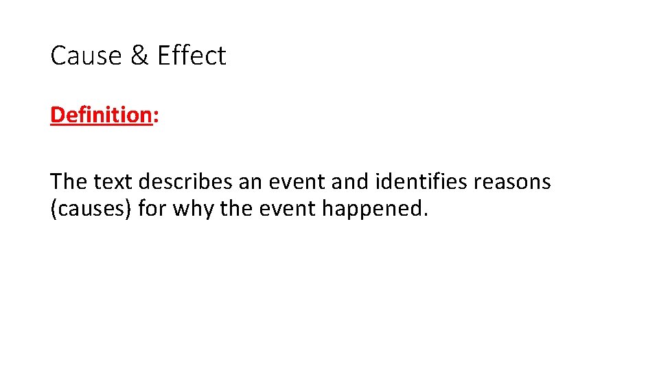 Cause & Effect Definition: The text describes an event and identifies reasons (causes) for