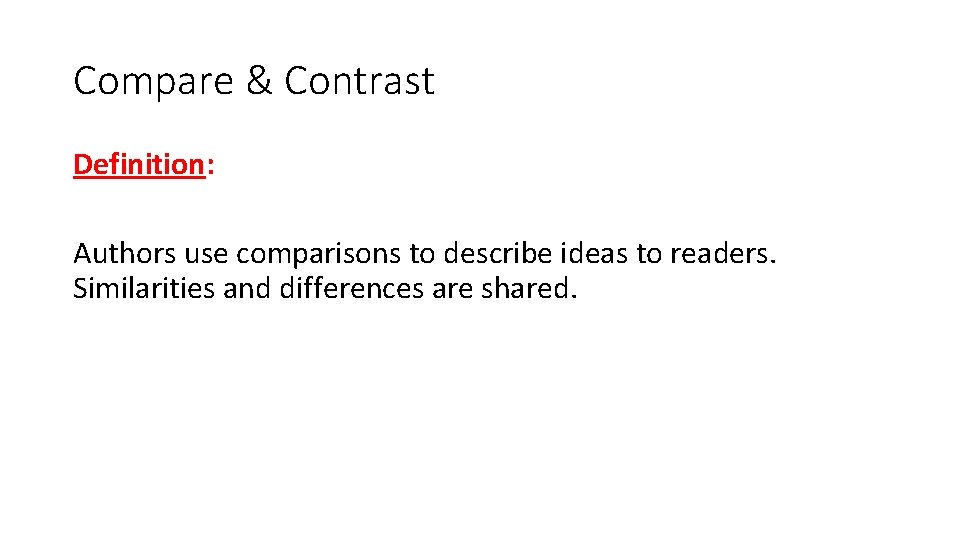 Compare & Contrast Definition: Authors use comparisons to describe ideas to readers. Similarities and