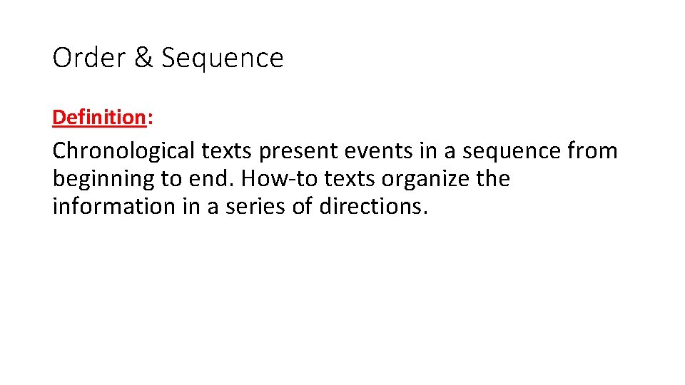 Order & Sequence Definition: Chronological texts present events in a sequence from beginning to