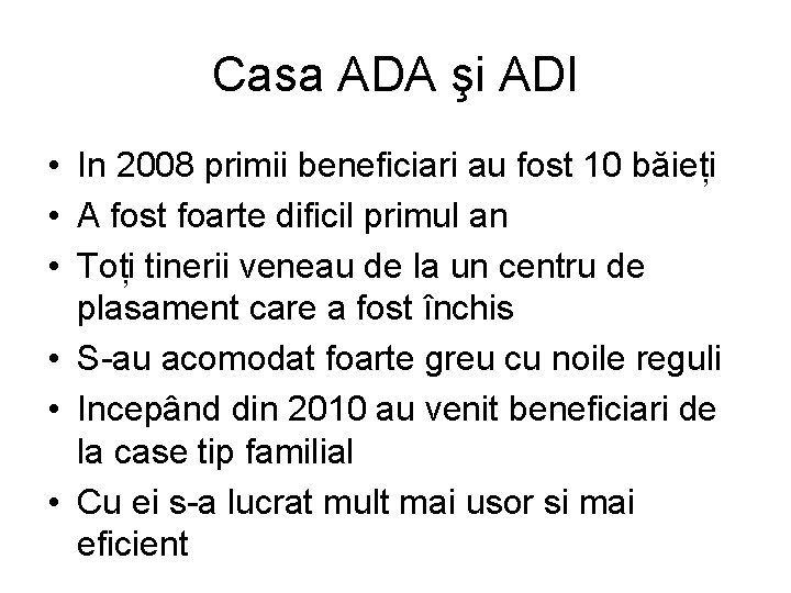 Casa ADA şi ADI • In 2008 primii beneficiari au fost 10 băieți •