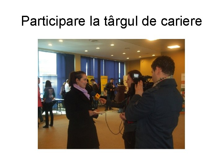 Participare la târgul de cariere 