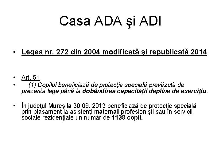 Casa ADA şi ADI • Legea nr. 272 din 2004 modificată şi republicată 2014