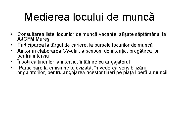 Medierea locului de muncă • Consultarea listei locurilor de muncă vacante, afişate săptămânal la