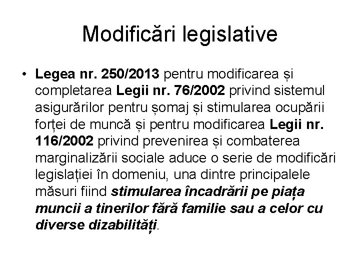 Modificări legislative • Legea nr. 250/2013 pentru modificarea și completarea Legii nr. 76/2002 privind