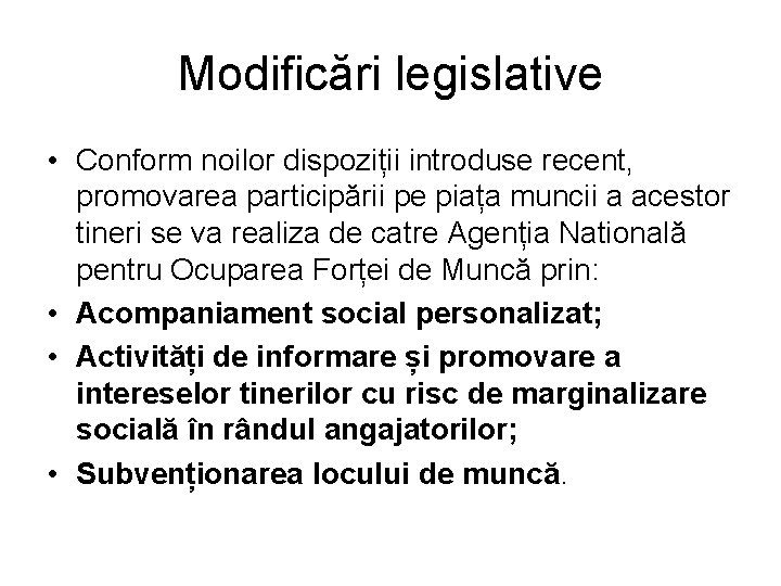 Modificări legislative • Conform noilor dispoziții introduse recent, promovarea participării pe piața muncii a