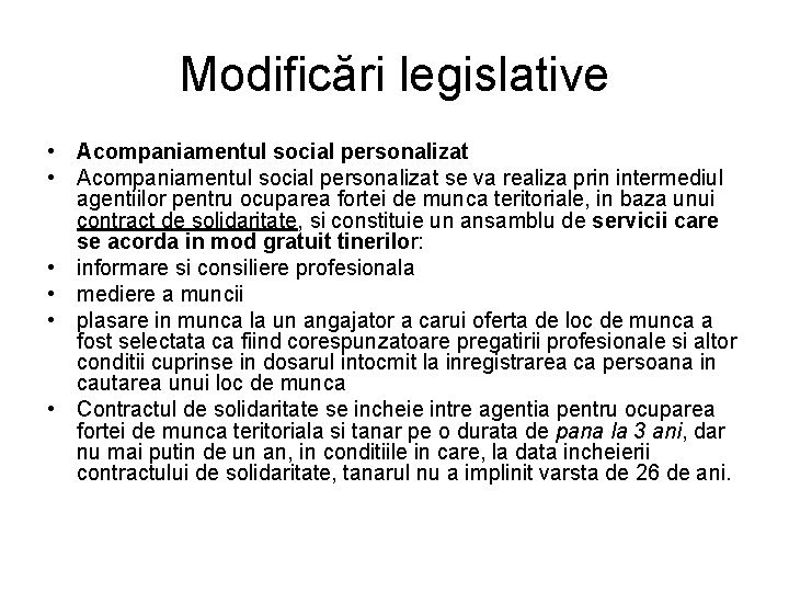 Modificări legislative • Acompaniamentul social personalizat se va realiza prin intermediul agentiilor pentru ocuparea