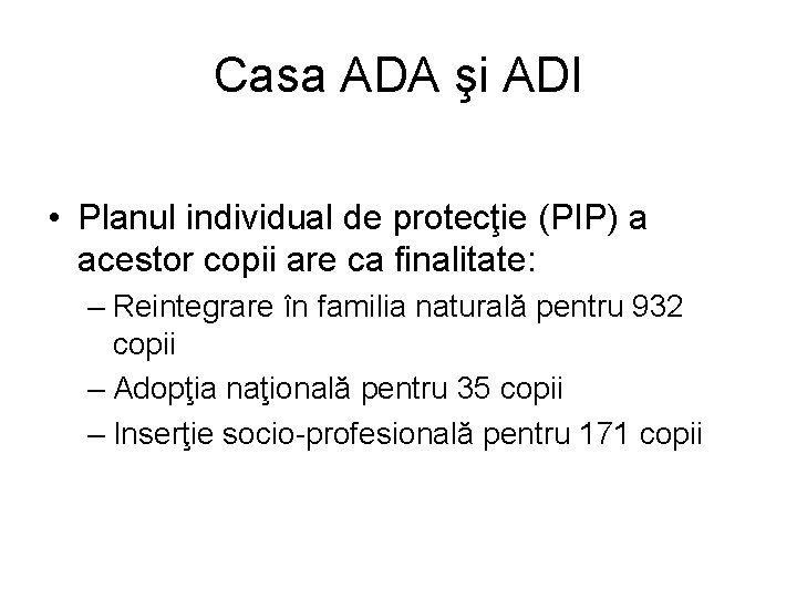 Casa ADA şi ADI • Planul individual de protecţie (PIP) a acestor copii are