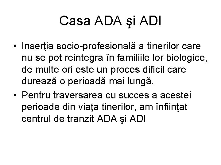 Casa ADA şi ADI • Inserţia socio-profesională a tinerilor care nu se pot reintegra