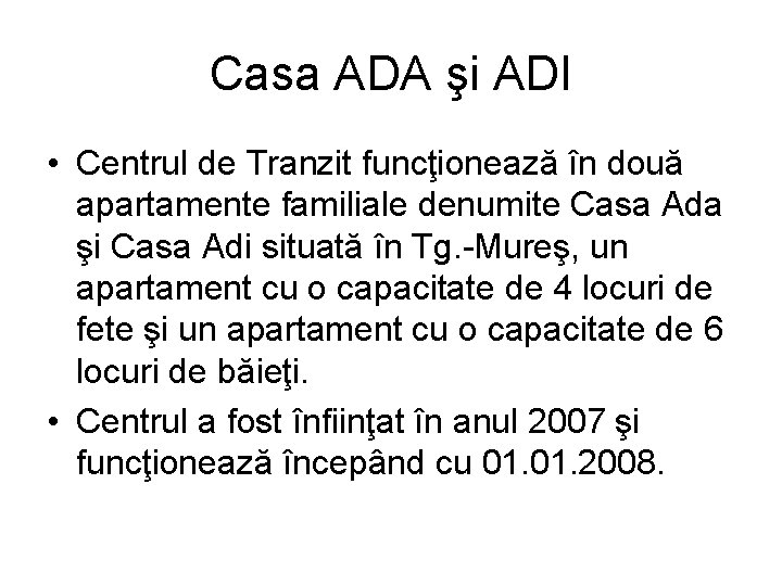 Casa ADA şi ADI • Centrul de Tranzit funcţionează în două apartamente familiale denumite