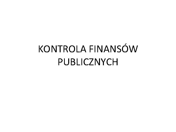 KONTROLA FINANSÓW PUBLICZNYCH 