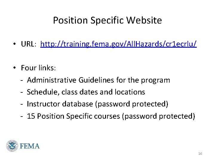 Position Specific Website • URL: http: //training. fema. gov/All. Hazards/cr 1 ecrlu/ • Four Position Specific Website • URL: http: //training. fema. gov/All. Hazards/cr 1 ecrlu/ • Four