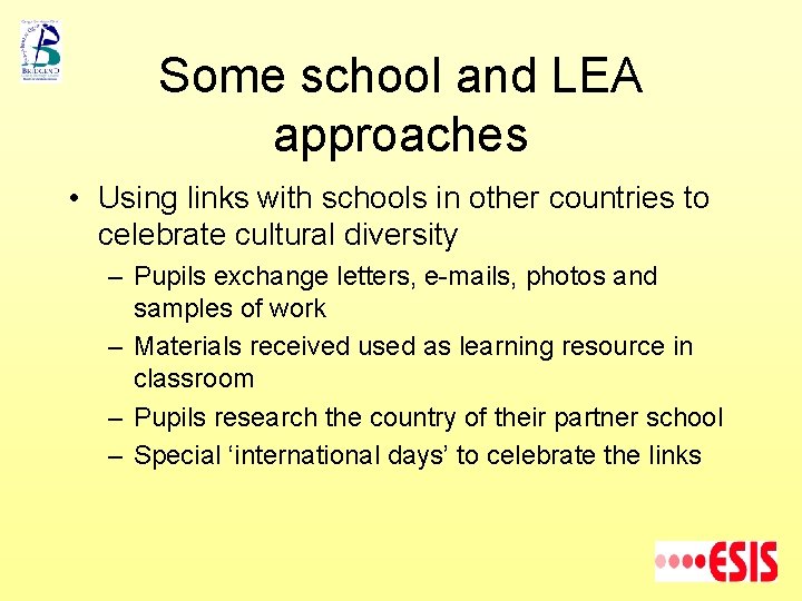 Some school and LEA approaches • Using links with schools in other countries to