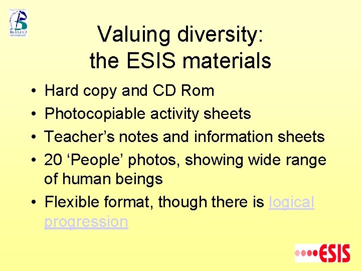 Valuing diversity: the ESIS materials • • Hard copy and CD Rom Photocopiable activity