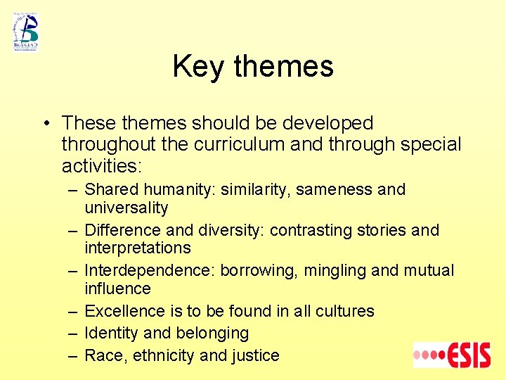 Key themes • These themes should be developed throughout the curriculum and through special