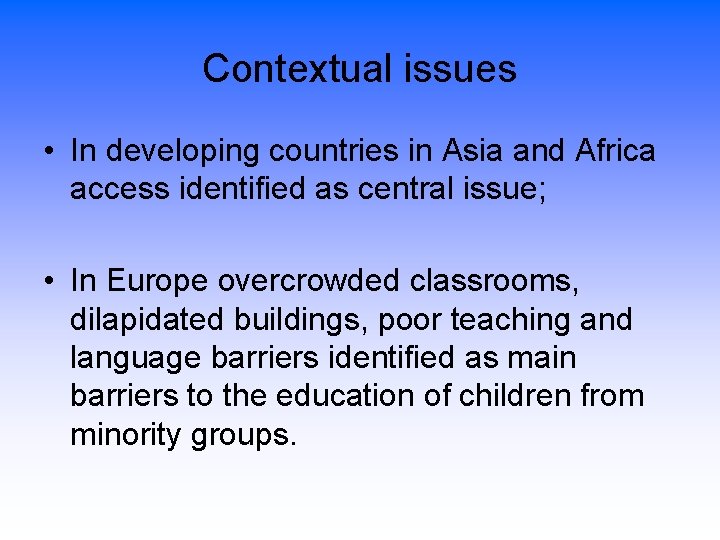 Contextual issues • In developing countries in Asia and Africa access identified as central