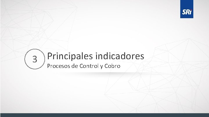 3 Principales indicadores Procesos de Control y Cobro 