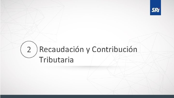 2 Recaudación y Contribución Tributaria 