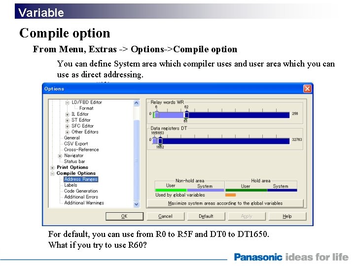 Variable Compile option From Menu, Extras -> Options->Compile option You can define System area