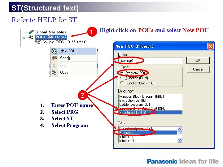 ST(Structured text) Refer to HELP for ST. 1 Right click on POUs and select