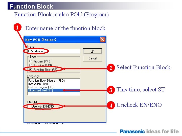 Function Block is also POU. (Program) 1 Enter name of the function block 2