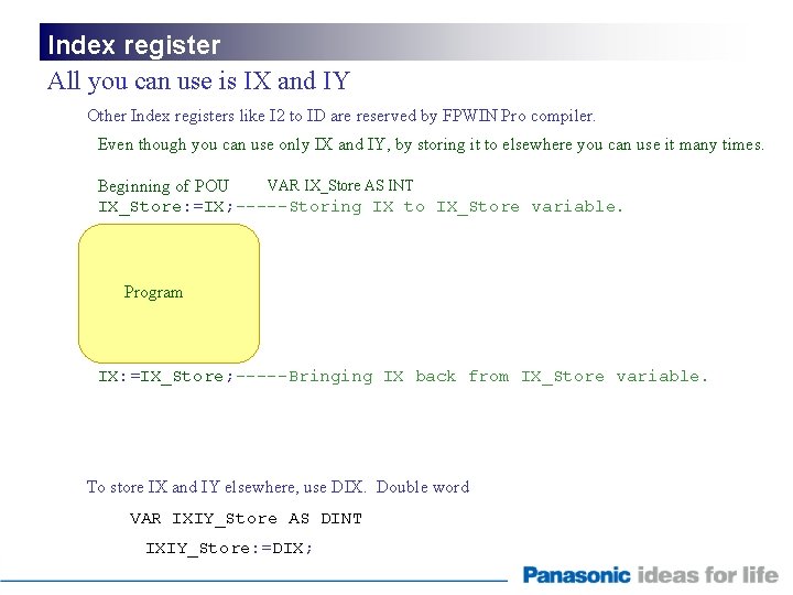 Index register All you can use is IX and IY Other Index registers like