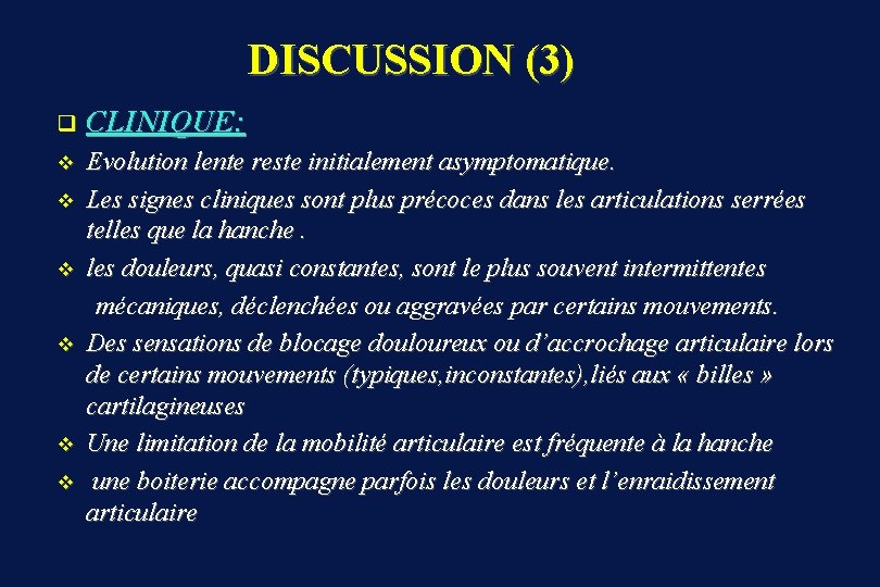 DISCUSSION (3) q CLINIQUE: Evolution lente reste initialement asymptomatique. v Les signes cliniques sont