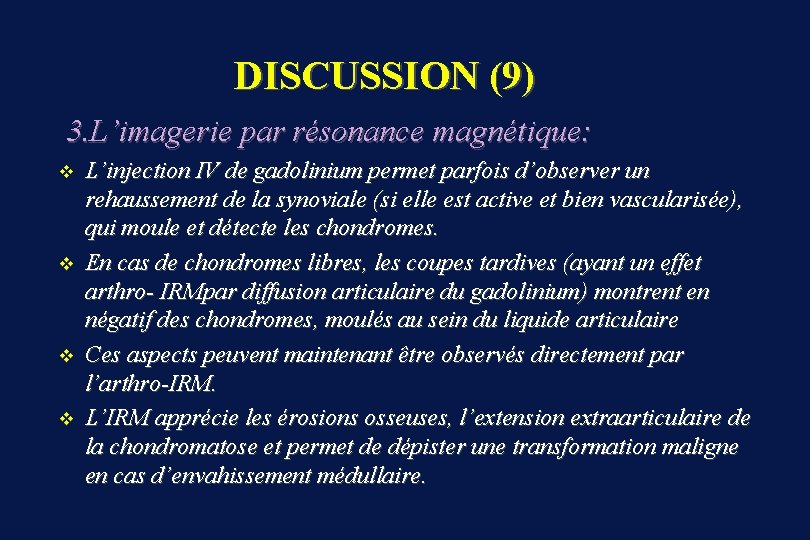 DISCUSSION (9) 3. L’imagerie par résonance magnétique: v v L’injection IV de gadolinium permet