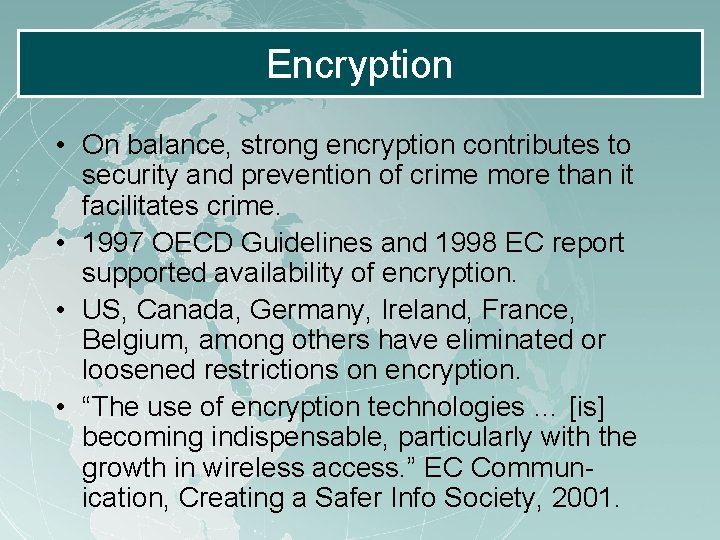 Encryption • On balance, strong encryption contributes to security and prevention of crime more Encryption • On balance, strong encryption contributes to security and prevention of crime more