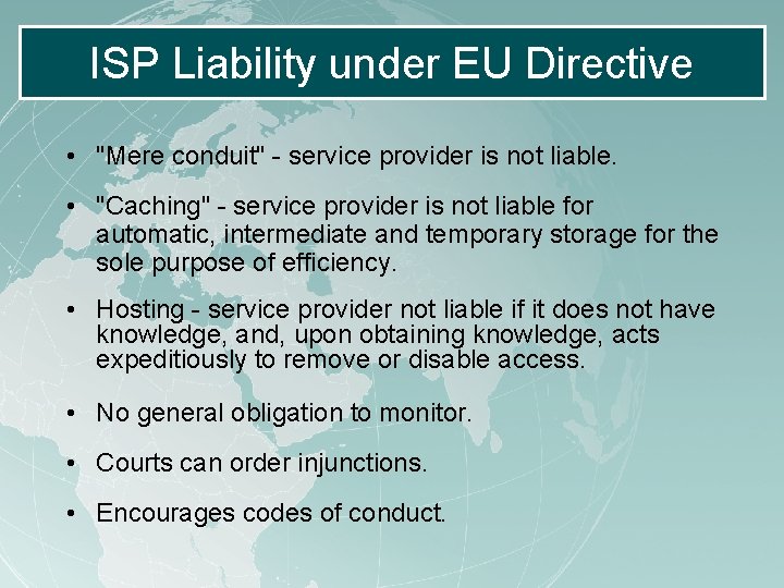 ISP Liability under EU Directive • "Mere conduit" - service provider is not liable. ISP Liability under EU Directive • "Mere conduit" - service provider is not liable.