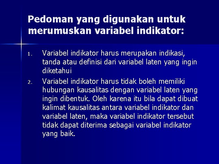 Pedoman yang digunakan untuk merumuskan variabel indikator: 1. 2. Variabel indikator harus merupakan indikasi,