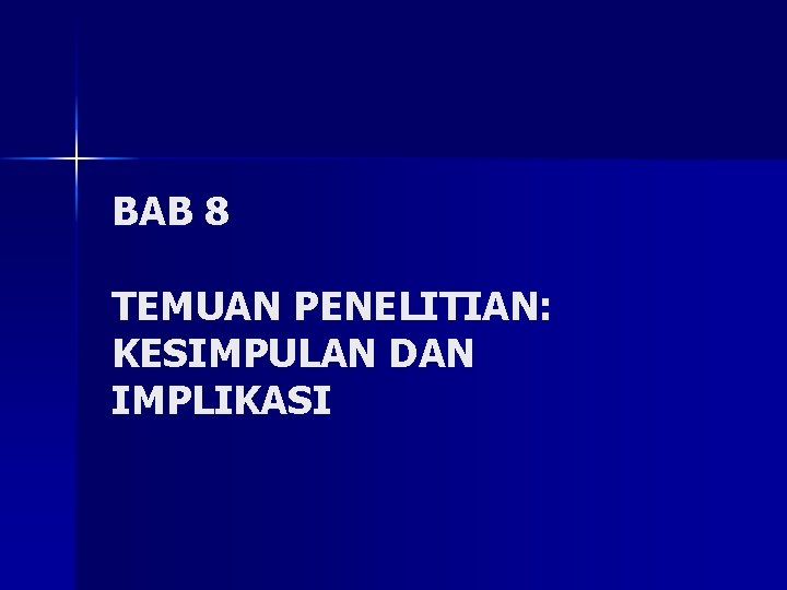 BAB 8 TEMUAN PENELITIAN: KESIMPULAN DAN IMPLIKASI 