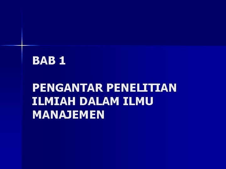 BAB 1 PENGANTAR PENELITIAN ILMIAH DALAM ILMU MANAJEMEN 