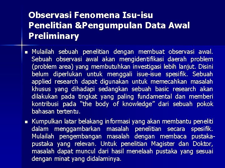 Observasi Fenomena Isu-isu Penelitian &Pengumpulan Data Awal Preliminary n Mulailah sebuah penelitian dengan membuat