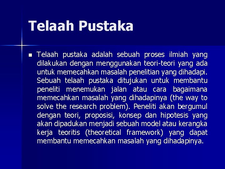 Telaah Pustaka n Telaah pustaka adalah sebuah proses ilmiah yang dilakukan dengan menggunakan teori-teori