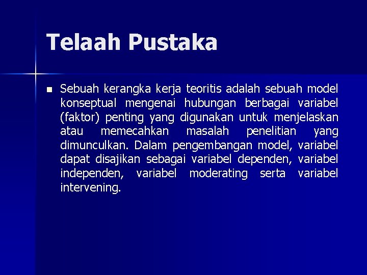 Telaah Pustaka n Sebuah kerangka kerja teoritis adalah sebuah model konseptual mengenai hubungan berbagai