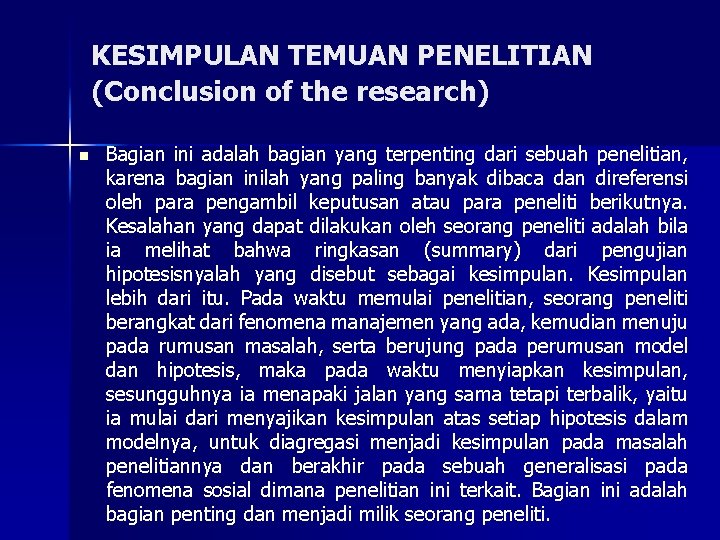 KESIMPULAN TEMUAN PENELITIAN (Conclusion of the research) n Bagian ini adalah bagian yang terpenting